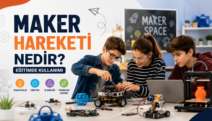 Maker Hareketi Nedir? Eğitimde Kullanımı